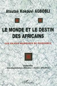 Le monde et le destin des Africains : les enjeux mondiaux de puissance