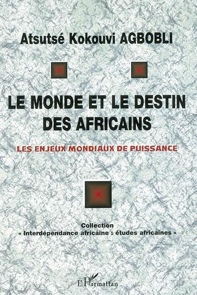 Le monde et le destin des Africains : les enjeux mondiaux de puissance