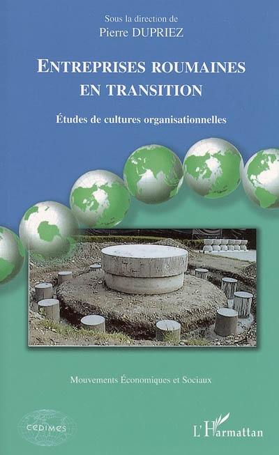 Entreprises roumaines en transition : études de cultures organisationnelles