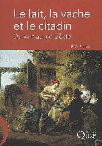 Le lait, la vache et le citadin : du XVIIe au XXe siècle