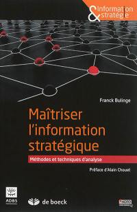 Maîtriser l'information stratégique : méthodes et techniques d'analyse