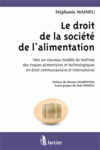 Le droit de la société de l'alimentation : vers un nouveau modèle de maîtrise des risques alimentaires et technologiques en droit communautaire et international