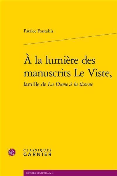 A la lumière des manuscrits Le Viste, famille de La dame à la licorne