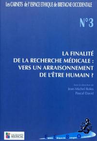 La finalité de la recherche biomédicale : vers un arraisonnement de l'être humain ?