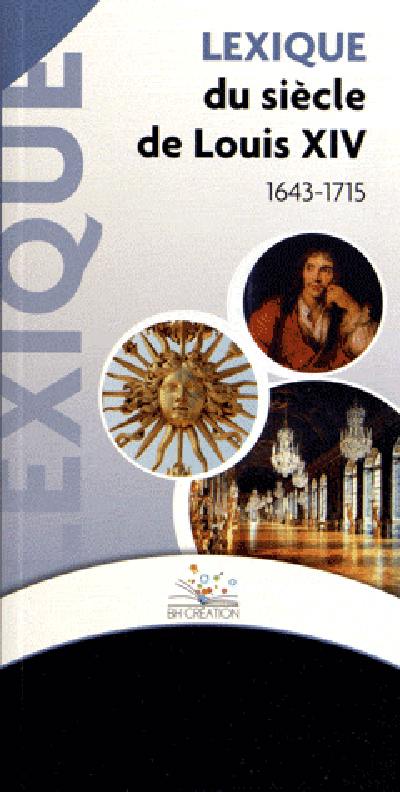 Lexique du siècle de Louis XIV : 1643-1715