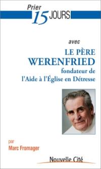 Prier 15 jours avec le père Werenfried, fondateur de l'Aide à l'Eglise en détresse