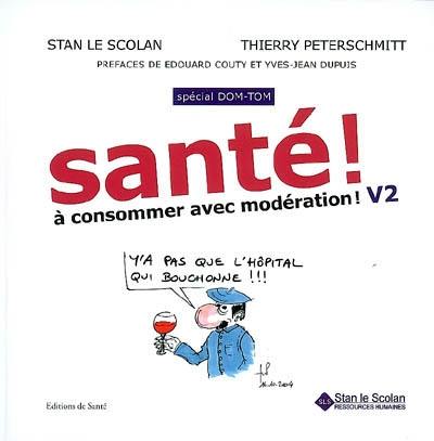 Santé ! : à consommer avec modération ! V2 : spécial DOM-TOM