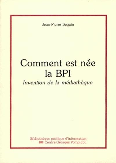 Comment est née la BPI : invention de la médiathèque