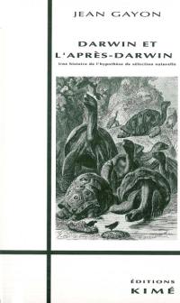 Darwin et l'après-Darwin : une histoire de l'hypothèse de sélection naturelle