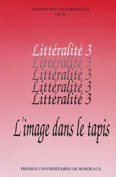 Littéralité. Vol. 3. L'image dans le tapis