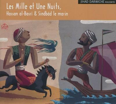 Les mille et une nuits, Hassan al-Basri & Sindbâd le marin