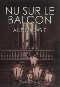 Nu sur le balcon : anthologie