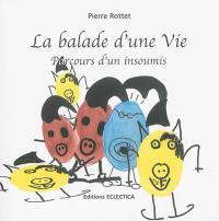 La balade d'une vie : parcours d'un insoumis