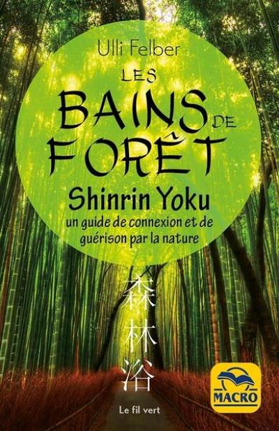 Les bains de forêt : shinrin yoku : un guide de connexion et de guérison par la nature