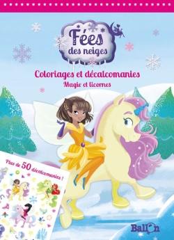 Fées des neiges : coloriages et décalcomanies : magie et licornes