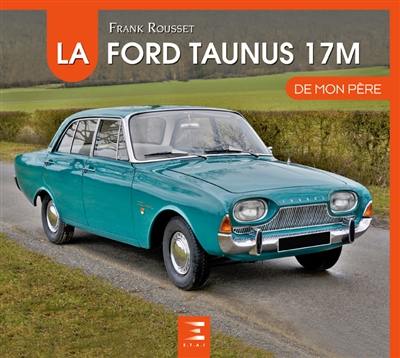 La Ford Taunus 17M de mon père