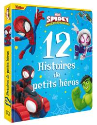 Spidey et ses amis extraordinaires. 12 histoires de petits héros