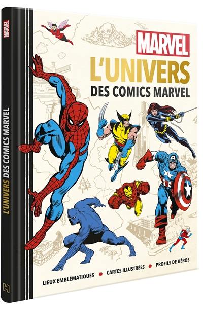 L'univers des comics Marvel : lieux emblématiques, cartes illustrées, profils de héros