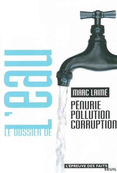 Le dossier de l'eau : pénurie, pollution, corruption