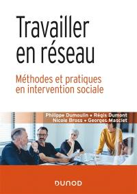 Travailler en réseau : méthodes et pratiques en intervention sociale