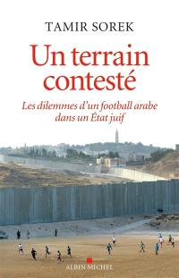 Un terrain contesté : les dilemmes d'un football arabe dans un Etat juif