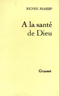 A la santé de Dieu