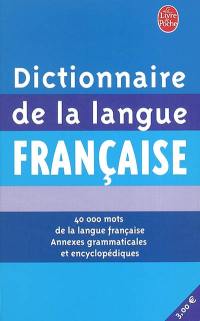 Dictionnaire de la langue française : 40 000 mots de la langue française, annexes grammaticales et encyclopédiques