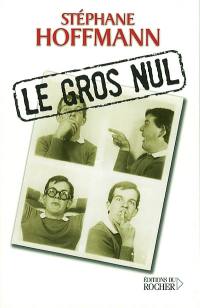 Le gros nul : autoportrait