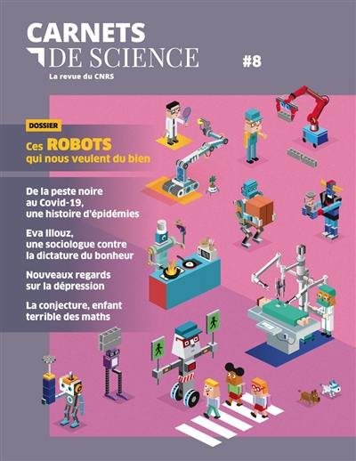 Carnets de science, n° 8. Ces robots qui nous veulent du bien