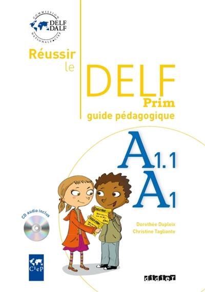 Réussir le DELF Prim, A1.1, A1 : guide pédagogique + CD