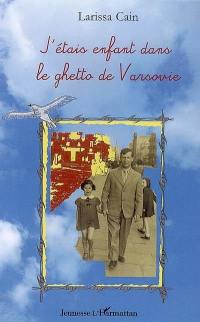 J'étais enfant dans le ghetto de Varsovie