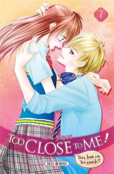 Too close to me !. Vol. 7