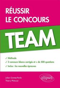 Réussir le concours Team : méthode, 3 concours blancs corrigés, + de 500 questions