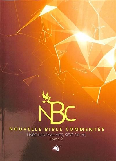 Nouvelle Bible commentée. Les Psaumes, sève de vie. Vol. 2