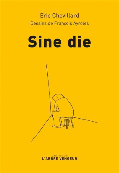 Sine die : chronique du confinement (19 mars-12 mai 2020)