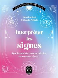 Interpréter les signes : synchronicités, heures miroirs, rencontres, rêves...