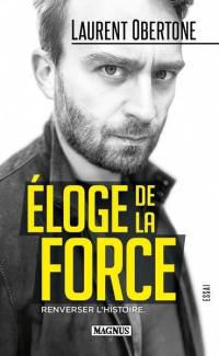 Eloge de la force : renverser l'histoire : essai