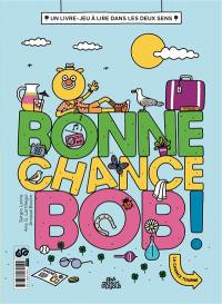 Bonne chance Bob ! : un livre-jeu à lire dans les deux sens