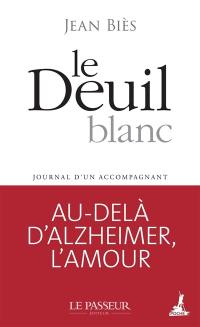 Le deuil blanc : journal d'un accompagnant