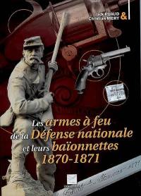 Les armes à feu de la défense nationale et leurs baïonnettes 1870-1871