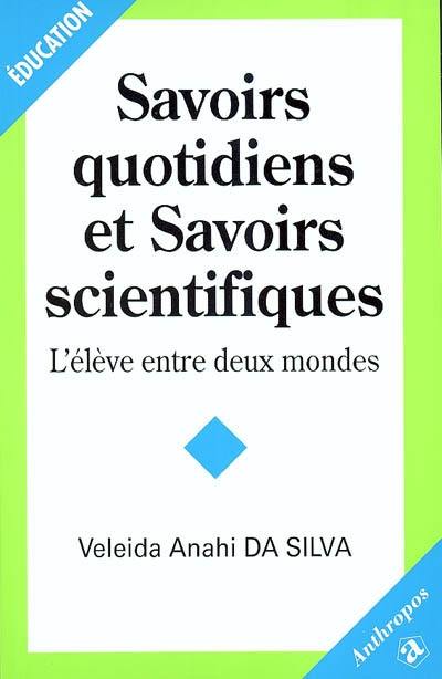 Savoirs quotidiens et savoirs scientifiques : l'élève entre deux mondes