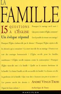 La famille : 15 questions à l'Eglise, un évêque répond