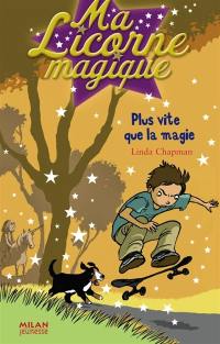 Ma licorne magique. Vol. 08. Plus vite que la magie