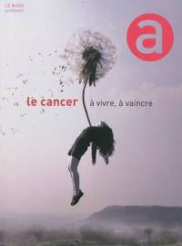 Le cancer, à vivre, à vaincre