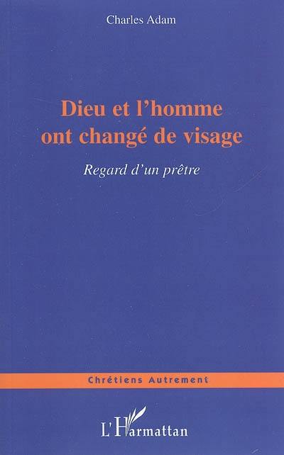 Dieu et l'homme ont changé de visage : regard d'un prêtre