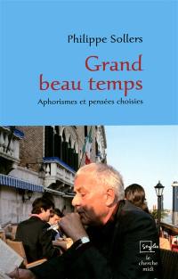 Grand beau temps : aphorismes et pensées choisies