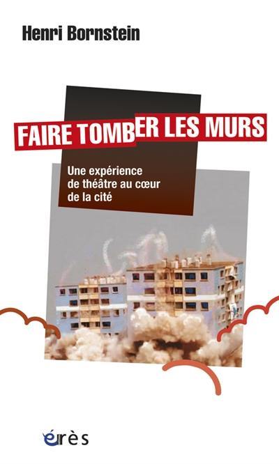 Faire tomber les murs : une expérience de théâtre au coeur de la cité