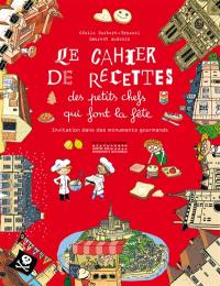 Le cahier de recettes des petits chefs qui font la fête : invitation dans des monuments gourmands