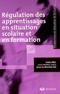 Régulation des apprentissages en situation scolaire et en formation