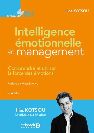 Intelligence émotionnelle et management : comprendre et utiliser la force des émotions